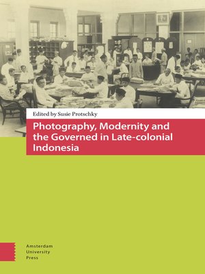 cover image of Photography, Modernity and the Governed in Late-colonial Indonesia